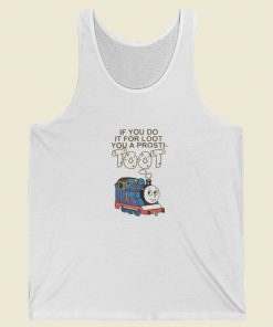 If You Do It For Loot Tank Top