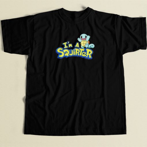 Im A Squirter T Shirt Style