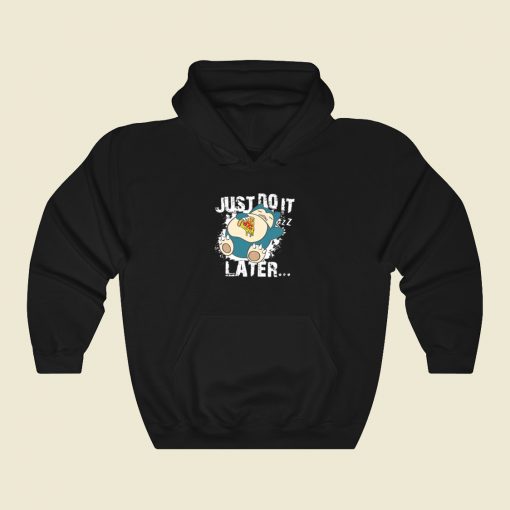 Just Do It Later Snorlax Hoodie Style