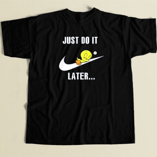 Just Do It Later Tweety Bird T Shirt Style