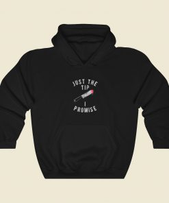 Just The Tip I Promise Knife Hoodie Style