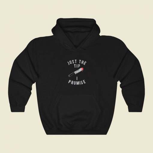 Just The Tip I Promise Knife Hoodie Style