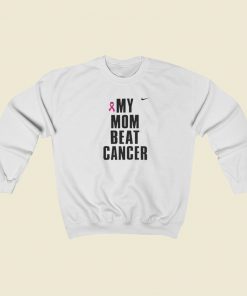 My Mom Beat Cancer Sweatshirts Style