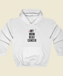 My Mom Beat Cancer Hoodie Style