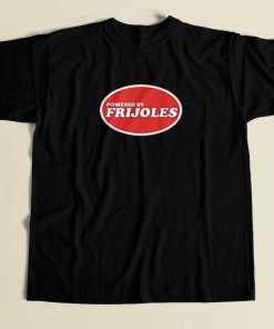 Powered By Frijoles Beans T Shirt Style
