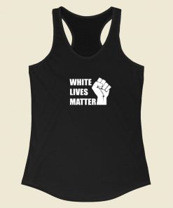 White Lives Matter Racerback Tank Top