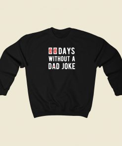 00 Days Without A Dad Joke Sweatshirts Style