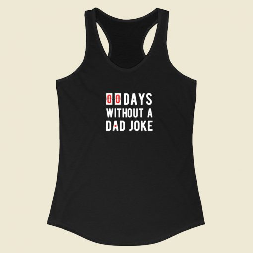 00 Days Without A Dad Joke Racerback Tank Top