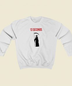 13 Seconds Fear The Reaper Sweatshirts Style