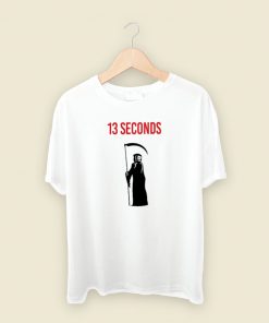 13 Seconds Fear The Reaper T Shirt Style