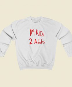 19 Kids 2 Adult Funny Sweatshirts Style