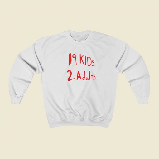 19 Kids 2 Adult Funny Sweatshirts Style
