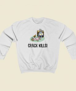 Crack Kills Funny Sweatshirts Style