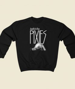 Death To The Pixies Sweatshirts Style