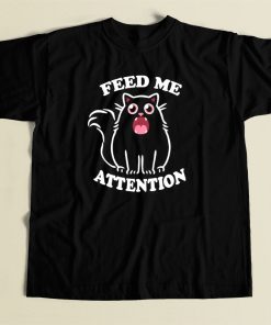 Kitty Feed Me Attention T Shirt Style