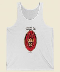 Fuck Me At Your Own Risk Tank Top