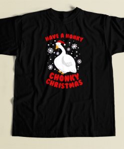 Have A Honky Chonky Christmas T Shirt Style