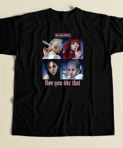 How You Like That Blackpink T Shirt Style