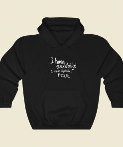 I Have Sexdaily Dyslexia Fcuk Hoodie Style