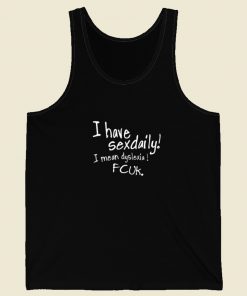 I Have Sexdaily Dyslexia Fcuk Tank Top