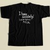 I Have Sexdaily Dyslexia Fcuk T Shirt Style