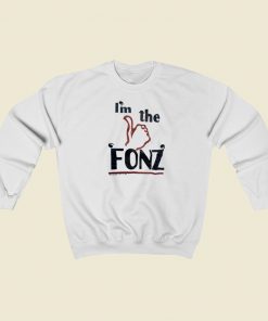 Im The Fonz Sweatshirts Style