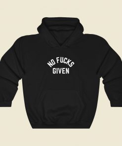 No Fucks Given Hoodie Style