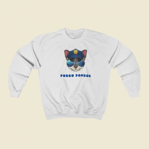 Pussy Patrol Funny Sweatshirts Style