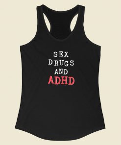Sex Drugs And Adhd Racerback Tank Top