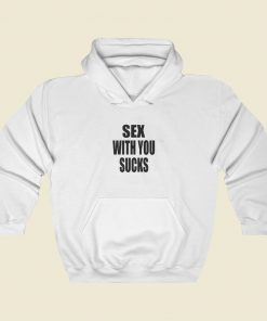 Sex With You Sucks Hoodie Style