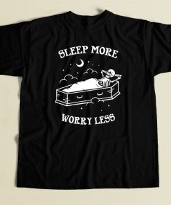 Sleep More Worry Less T Shirt Style