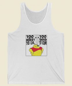 Too Horny Too Dead To Cum Tank Top