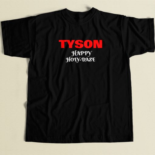 Tyson Happy Holy Daze T Shirt Style